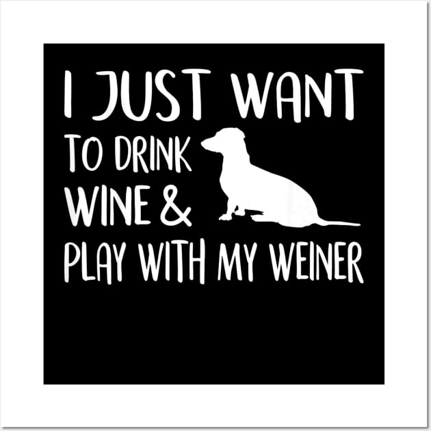Funny Wiener Dog Gifts Love Wine Play WIth Wiener Dachshund Wall Art by franzaled